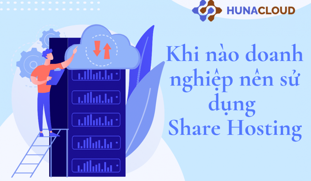 Khi nào doanh nghiệp nên sử dụng Share Hosting?